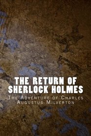 The Return of Sherlock Holmes: The Adventure of Charles Augustus Milverton (Sherlock 1905) (Volume 7)