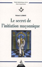 Le secret de l'initiation maçonnique (French Edition)