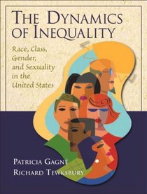 Dynamics Of Inequality: Race, Class, Gendernd Sexuality In The United States- (Value Pack w/MySearchLab)