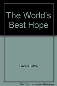 The world's best hope: A discussion of the role of the United States in the modern world (Charles R. Walgreen Foundation lectures)