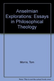 Anselmian Explorations: Essays in Philosophical Theology