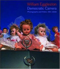 William Eggleston: Democratic Camera, Photographs and Video, 1961-2008 (Whitney Museum of American Art)