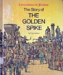 The Story of the Golden Spike (Cornerstones of Freedom)