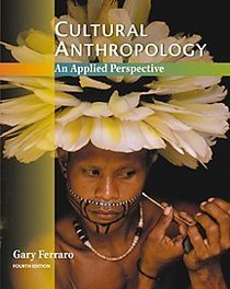 Cultural Anthropology: An Applied Perspective (Fourth Edition)