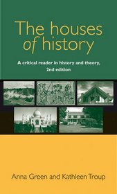 The houses of history: A critical reader in history and theory