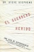 El Guerrero Herido = The Wounded Warrior (Spanish Edition)