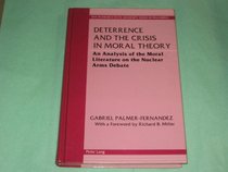 Deterrence and the Crisis in Moral Theory: An Analysis of the Moral Literature on the Nuclear Arms Debate (San Francisco State University Series in Philosophy)