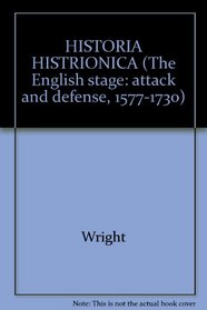 HISTORIA HISTRIONICA (The English stage: attack and defense, 1577-1730)