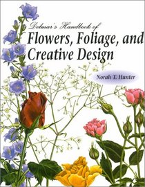 Handbook of Flowers, Foliage and Creative Design (Delmar's Handbook of Flowers Foliage and Creative Design)