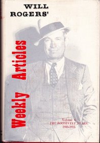 Will Rogers' Weekly Articles: The Roosevelt Years, 1933-1935 (Rogers, Will//Writings of Will Rogers)