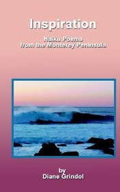 Inspiration: Haiku Poems From The Monterey Peninsula
