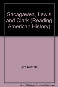 Sacagawea, Lewis, and Clark (Reading American History)