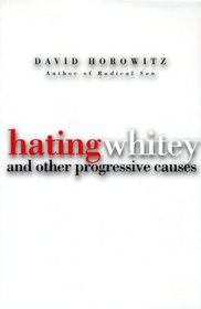 Hating Whitey: And Other Progressive Causes