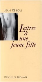 Lettres a une jeune fille: Le desir et l'amour (French Edition)