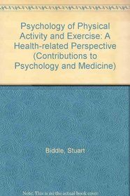 Psychology of Physical Activity and Exercise: A Health-Related Perspective (Contributions to Psychology and Medicine)