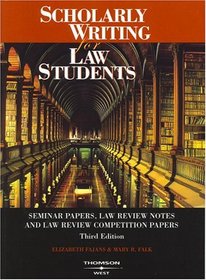 Scholarly Writing for Law Students: Seminar Papers, Law Review Notes and Law Review Competition Papers (American Casebook Series)