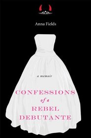 Confessions of a Rebel Debutante