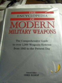 The Encyclopedia of Modern Military Weapons