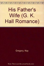 His Father's Wife (G K Hall Large Print Romance Series)