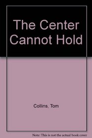 The Center Cannot Hold