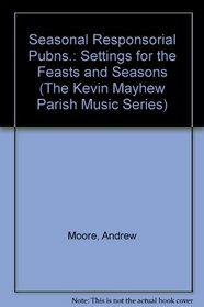 Seasonal Responsorial Pubns. (The Kevin Mayhew Parish Music Series)