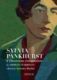 Sylvia Pankhurst, a Classroom Companion (Hornbeam Educational)