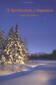A Northwoods Companion: Fall and Winter (Outdoor Essays  Reflections)