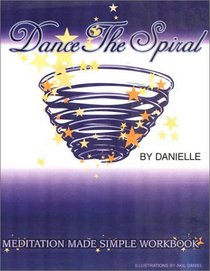 Dance The Spiral: Meditation Made Simple