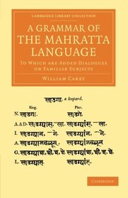 A Grammar of the Mahratta Language: To Which Are Added Dialogues on Familiar Subjects (Cambridge Library Collection - Perspectives from the Royal Asiatic Society)