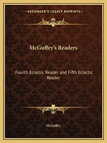 McGuffey's Readers: Fourth Eclectic Reader and Fifth Eclectic Reader