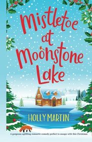 Mistletoe at Moonstone Lake: A gorgeous uplifting romantic comedy perfect to escape with this Christmas (Jewel Island)