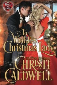 To Wed His Christmas Lady (Heart of a Duke)