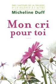 Mon cri pour toi [Paperback] by Duff,Micheline