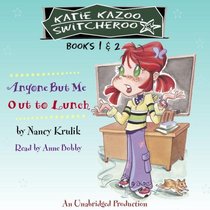Katie Kazoo, Switcheroo: Books 1 and 2: Katie Kazoo, Switcheroo #1: Anyone But Me; Katie Kazoo, Switcheroo #2: Out to Lunch!