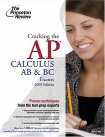 Cracking the AP Calculus AB & BC Exams, 2008 Edition (College Test Prep)