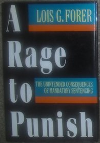 A Rage to Punish: The Unintended Consequences of Mandatory Sentencing