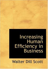 Increasing Human Efficiency in Business (Large Print Edition)