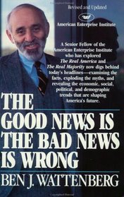 The Good News Is the Bad News Is Wrong (A Touchstone book)