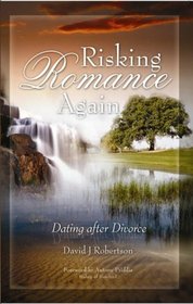 Risking Romance... Again: Dating After Divorce
