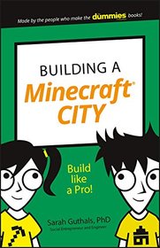 Building a Minecraft City: Build Like a Pro! (Dummies Junior)