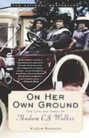 On Her Own Ground: The Life and Times of Madam C. J. Walker