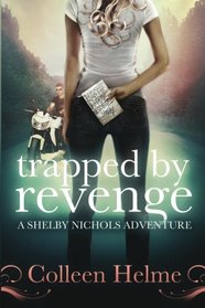 Trapped By Revenge: A Shelby Nichols Adventure (Volume 5)