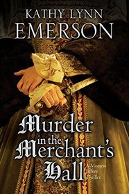 Murder in The Merchant's Hall: An Elizabethan Spy Thriller (A Mistress Jaffrey Mystery, Bk. 2)