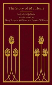 The Story of My Heart: As Rediscovered by Brooke Williams and Terry Tempest Williams