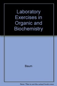 Laboratory Exercises in Organic and Biochemistry