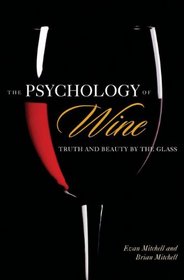 The Psychology of Wine: Truth and Beauty by the Glass