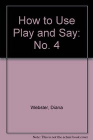 How to Use Play and Say: No. 4