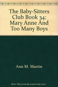The Baby-Sitters Club Book 34: Mary Anne And Too Many Boys