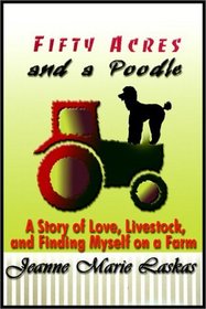 Fifty Acres and a Poodle: A Story of Love, Livestock, and Finding Myself on a Farm (Audio Cassette) (Unabridged)