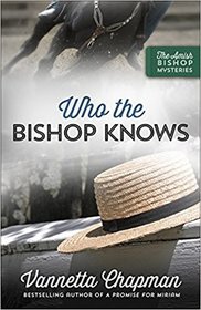 Who the Bishop Knows (Amish Bishop, Bk 3)